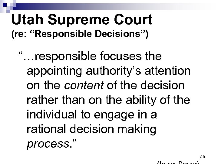 Utah Supreme Court (re: “Responsible Decisions”) “…responsible focuses the appointing authority’s attention on the