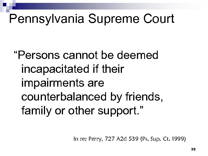 Pennsylvania Supreme Court “Persons cannot be deemed incapacitated if their impairments are counterbalanced by