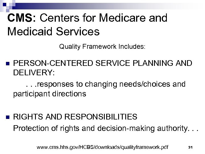 CMS: Centers for Medicare and Medicaid Services Quality Framework Includes: n PERSON-CENTERED SERVICE PLANNING