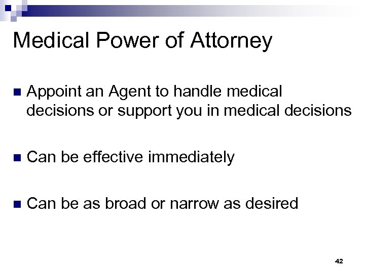 Medical Power of Attorney n Appoint an Agent to handle medical decisions or support