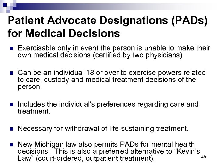 Patient Advocate Designations (PADs) for Medical Decisions n Exercisable only in event the person