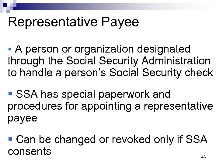 Representative Payee § A person or organization designated through the Social Security Administration to