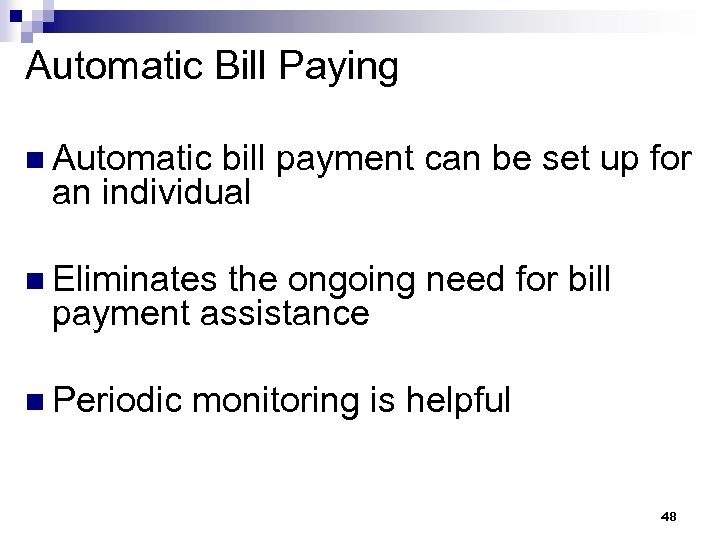 Automatic Bill Paying n Automatic bill payment can be set up for an individual