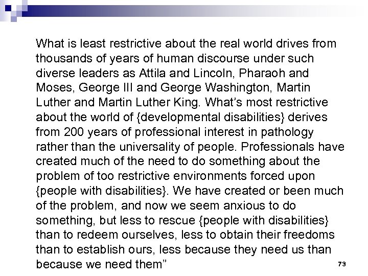 What is least restrictive about the real world drives from thousands of years of