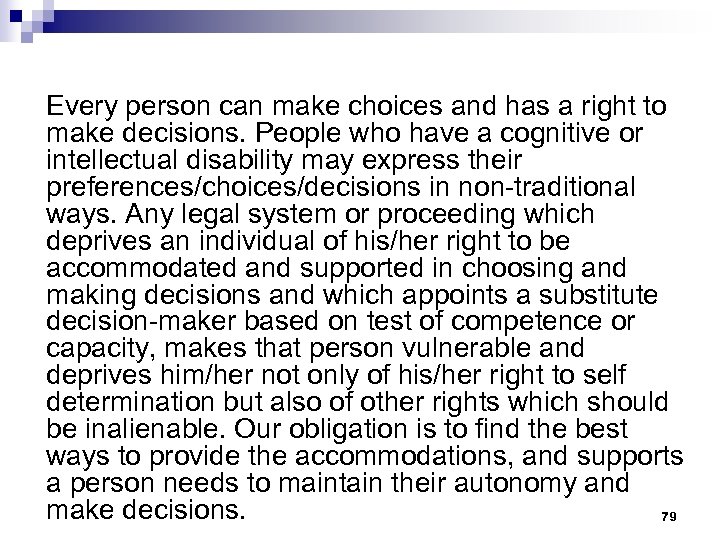 Every person can make choices and has a right to make decisions. People who