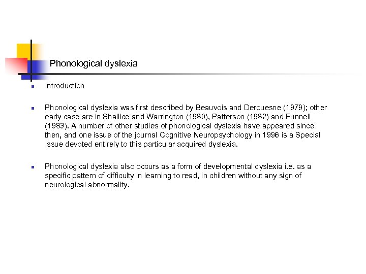 Phonological dyslexia n n n Introduction Phonological dyslexia was first described by Beauvois and