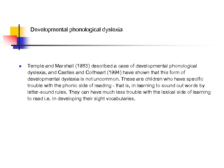 Developmental phonological dyslexia n Temple and Marshall (1983) described a case of developmental phonological
