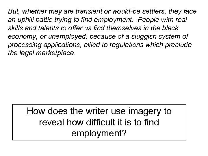 But, whether they are transient or would-be settlers, they face an uphill battle trying