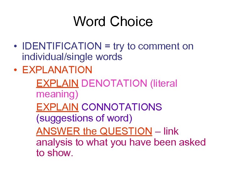 Word Choice • IDENTIFICATION = try to comment on individual/single words • EXPLANATION EXPLAIN