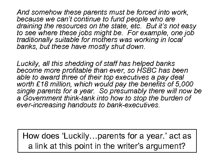 And somehow these parents must be forced into work, because we can’t continue to