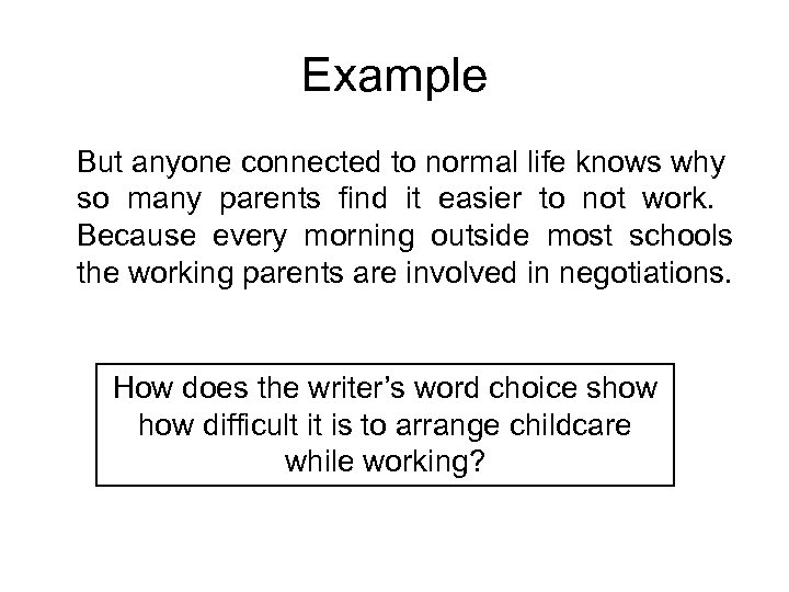 Example But anyone connected to normal life knows why so many parents find it