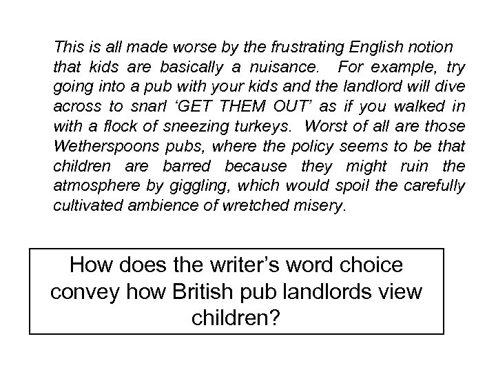 This is all made worse by the frustrating English notion that kids are basically