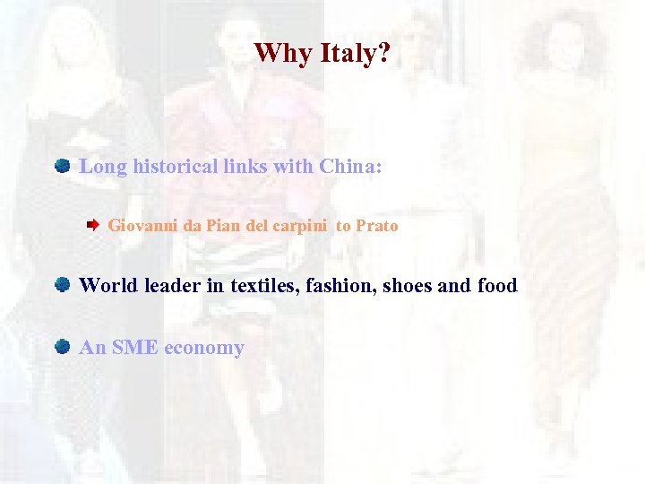 Why Italy? Long historical links with China: Giovanni da Pian del carpini to Prato