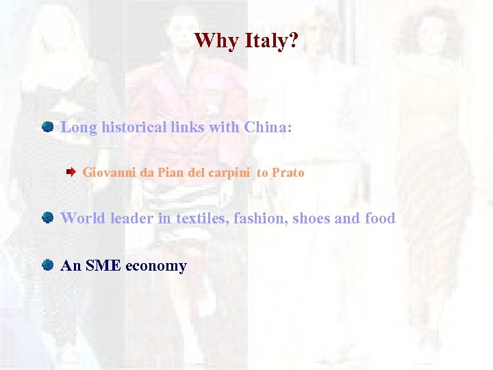 Why Italy? Long historical links with China: Giovanni da Pian del carpini to Prato