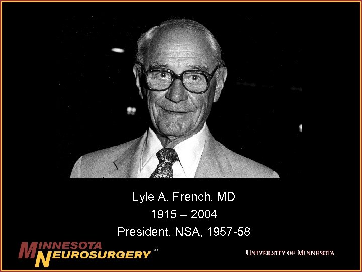 Lyle A. French, MD 1915 – 2004 President, NSA, 1957 -58 