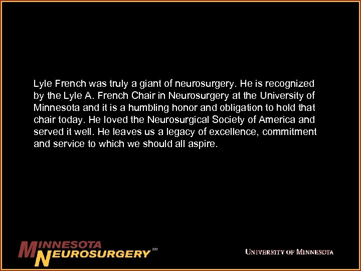 Lyle French was truly a giant of neurosurgery. He is recognized by the Lyle