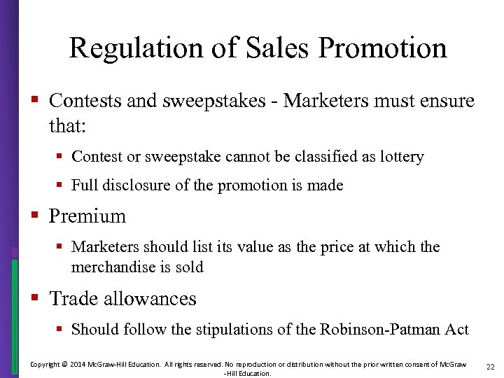 Regulation of Sales Promotion § Contests and sweepstakes - Marketers must ensure that: §