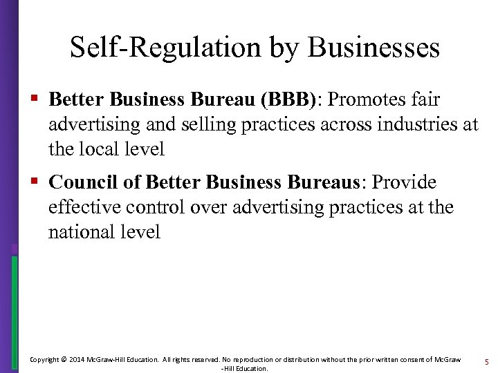 Self-Regulation by Businesses § Better Business Bureau (BBB): Promotes fair advertising and selling practices