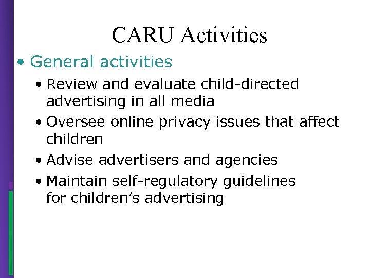 CARU Activities • General activities • Review and evaluate child-directed advertising in all media