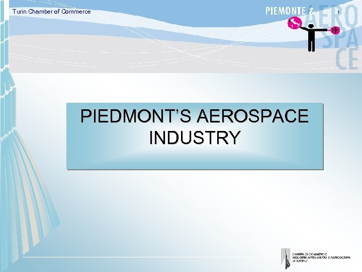 Turin Chamber of Commerce PIEDMONT’S AEROSPACE INDUSTRY 1 