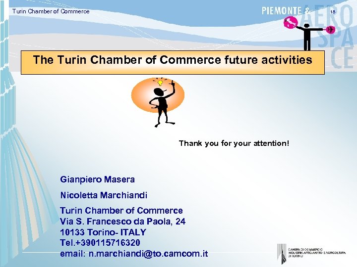 Turin Chamber of Commerce 18 The Turin Chamber of Commerce future activities Thank you