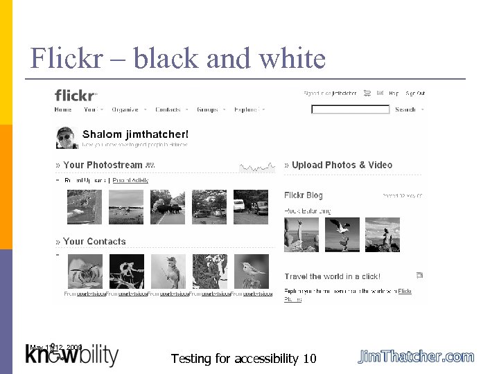 Flickr – black and white May 11 -12, 2009 Testing for accessibility 10 