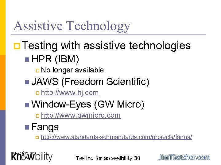 Assistive Technology p Testing with assistive technologies n HPR (IBM) p No longer available