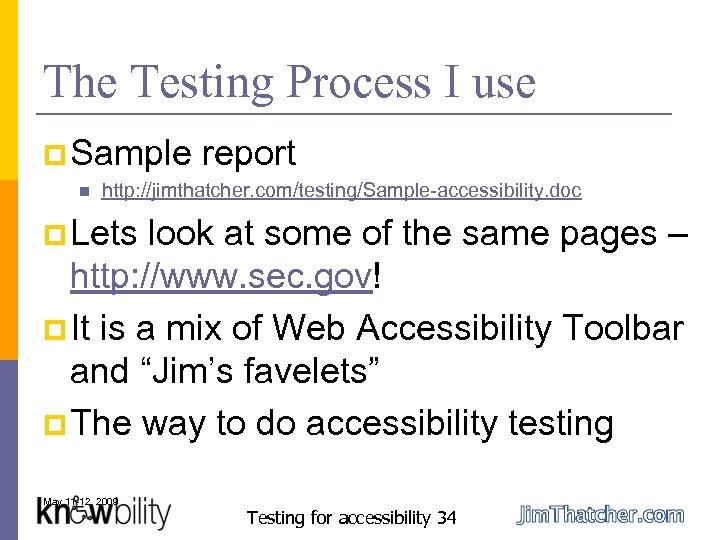 The Testing Process I use p Sample n report http: //jimthatcher. com/testing/Sample-accessibility. doc p
