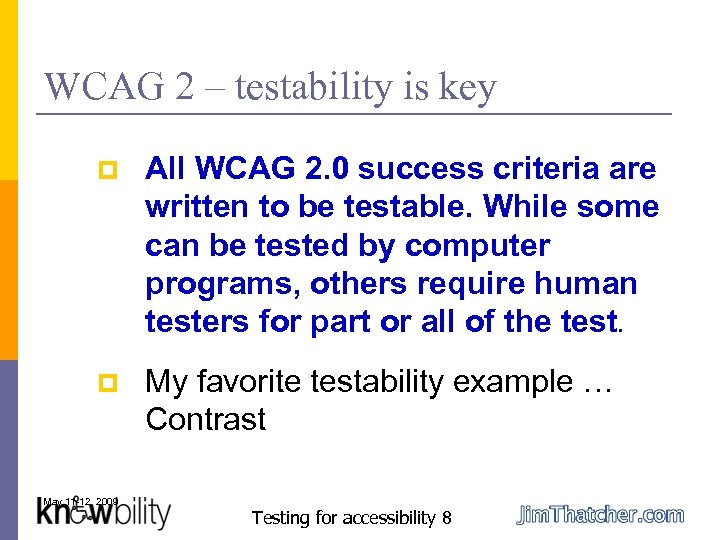 WCAG 2 – testability is key p All WCAG 2. 0 success criteria are