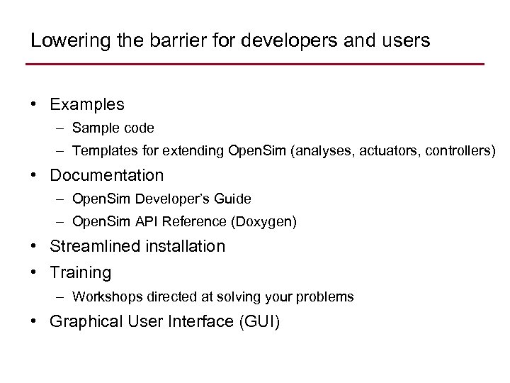 Lowering the barrier for developers and users • Examples – Sample code – Templates