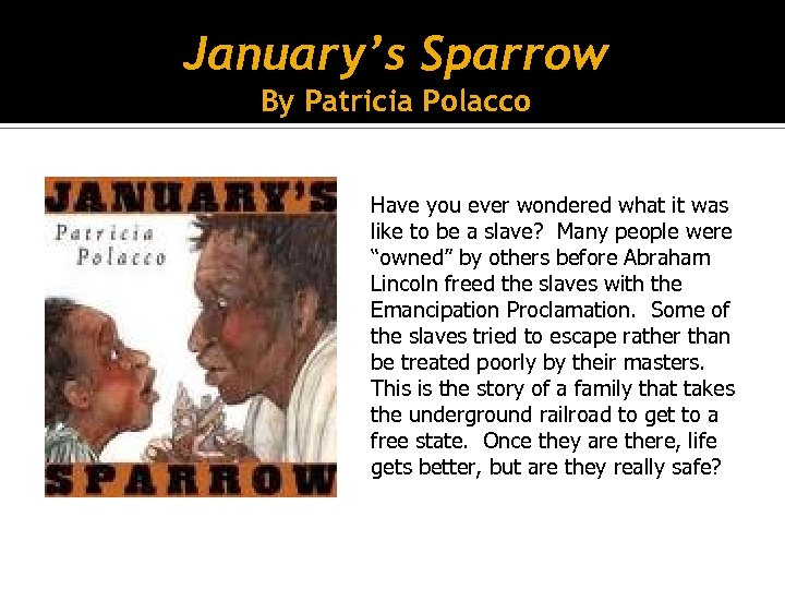 January’s Sparrow By Patricia Polacco Have you ever wondered what it was like to