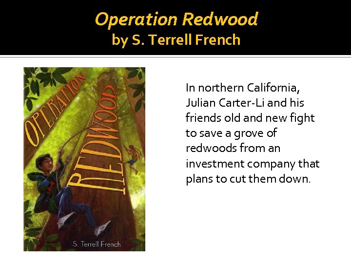 Operation Redwood by S. Terrell French In northern California, Julian Carter-Li and his friends