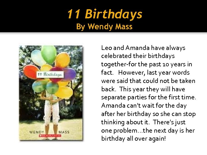 11 Birthdays By Wendy Mass Leo and Amanda have always celebrated their birthdays together-for