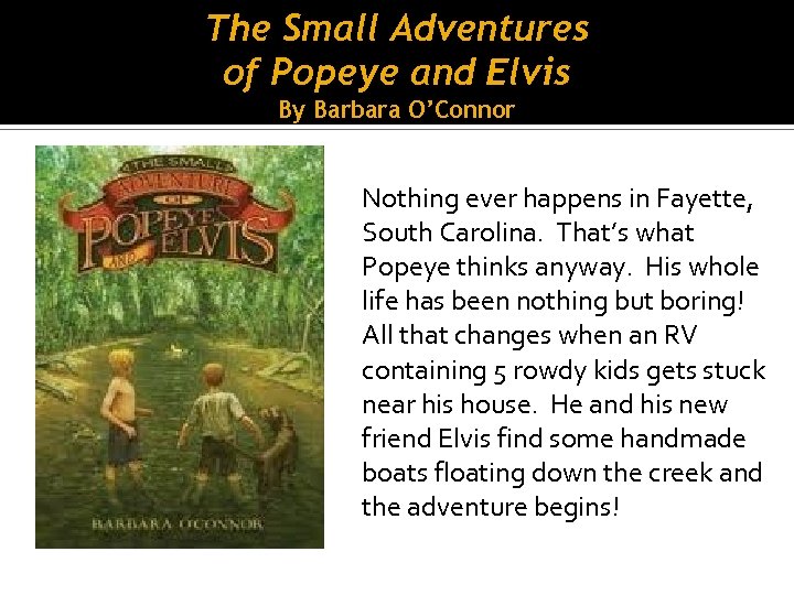 The Small Adventures of Popeye and Elvis By Barbara O’Connor Nothing ever happens in