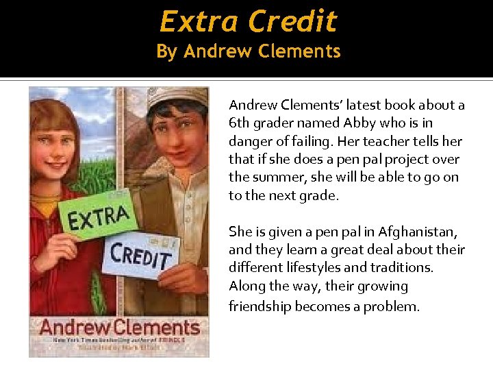 Extra Credit By Andrew Clements’ latest book about a 6 th grader named Abby