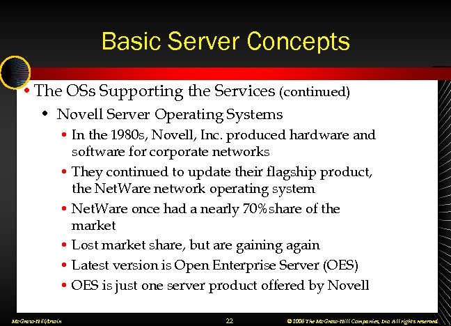 Basic Server Concepts • The OSs Supporting the Services (continued) • Novell Server Operating