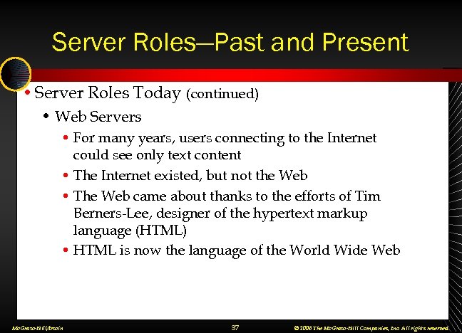 Server Roles—Past and Present • Server Roles Today (continued) • Web Servers • For