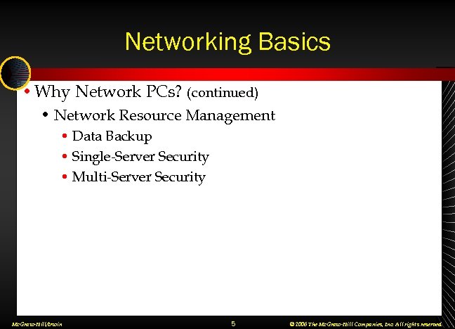 Networking Basics • Why Network PCs? (continued) • Network Resource Management • Data Backup