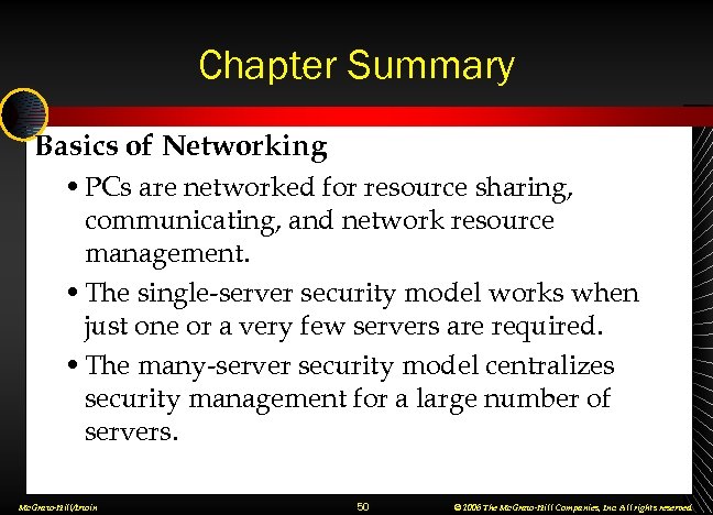 Chapter Summary Basics of Networking • PCs are networked for resource sharing, communicating, and