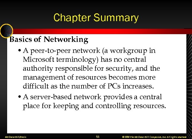 Chapter Summary Basics of Networking • A peer-to-peer network (a workgroup in Microsoft terminology)