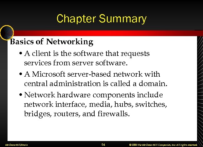 Chapter Summary Basics of Networking • A client is the software that requests services