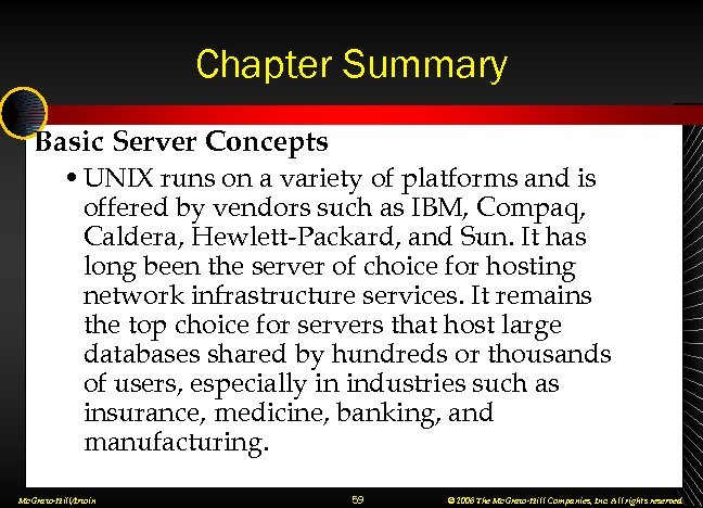 Chapter Summary Basic Server Concepts • UNIX runs on a variety of platforms and