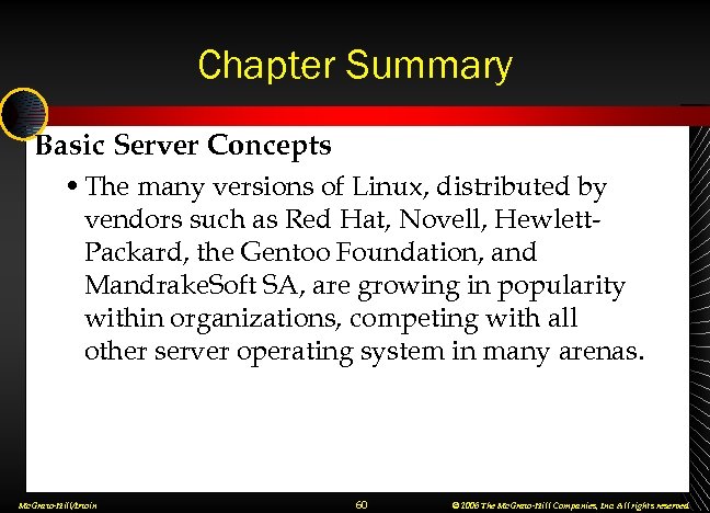 Chapter Summary Basic Server Concepts • The many versions of Linux, distributed by vendors