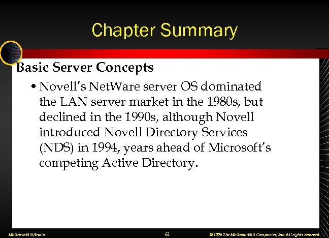 Chapter Summary Basic Server Concepts • Novell’s Net. Ware server OS dominated the LAN