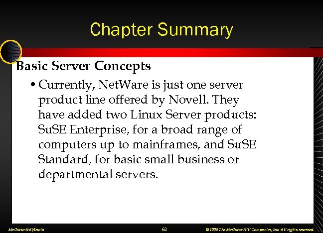 Chapter Summary Basic Server Concepts • Currently, Net. Ware is just one server product
