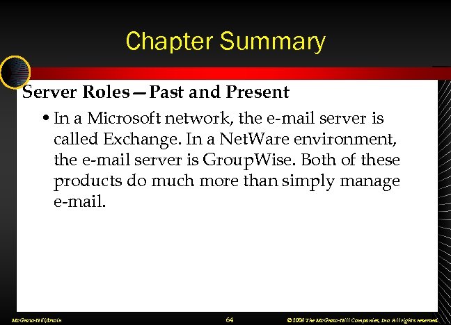 Chapter Summary Server Roles—Past and Present • In a Microsoft network, the e-mail server