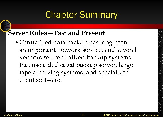 Chapter Summary Server Roles—Past and Present • Centralized data backup has long been an