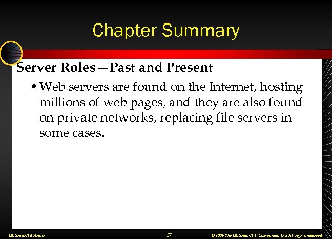 Chapter Summary Server Roles—Past and Present • Web servers are found on the Internet,