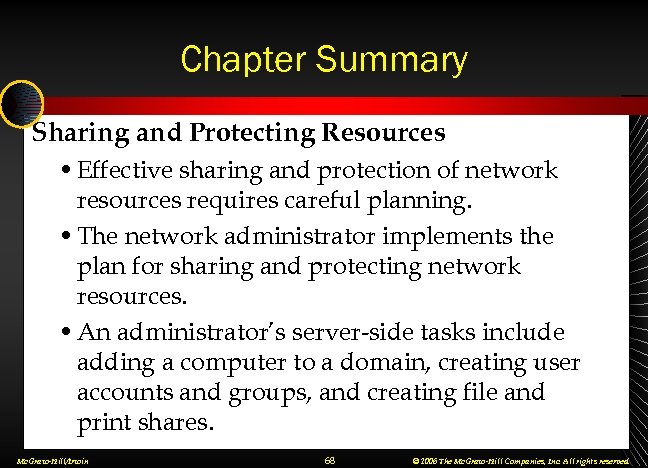 Chapter Summary Sharing and Protecting Resources • Effective sharing and protection of network resources