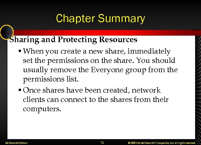 Chapter Summary Sharing and Protecting Resources • When you create a new share, immediately